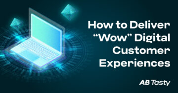 How to create wow customer experiences