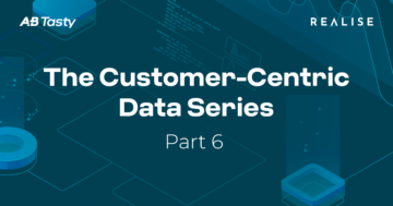 Customer-Centric Data Series 6